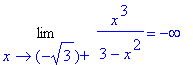 Limit(x^3/(3-x^2),x = -sqrt(3),right) = -infinity