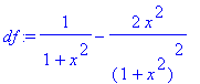 df := 1/(1+x^2)-2*x^2/(1+x^2)^2