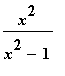 x^2/(x^2-1)