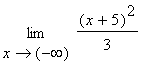 limit((x+5)^2/3,x = -infinity)
