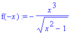f(-x) := -x^3/(x^2-1)^(1/2)