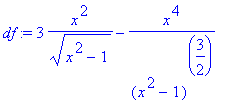 df := 3*x^2/(x^2-1)^(1/2)-x^4/(x^2-1)^(3/2)