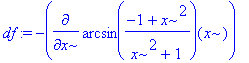 df := -diff(arcsin((-1+x^2)/(x^2+1))(x),x)