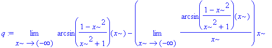 q := limit(arcsin((1-x^2)/(x^2+1))(x)-limit(arcsin(...