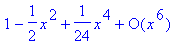 series(1-1/2*x^2+1/24*x^4+O(x^6),x,6)