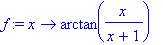 f := proc (x) options operator, arrow; arctan(x/(x+...