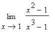 limit((x^2-1)/(x^3-1),x = 1)