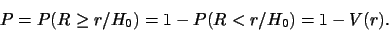 \begin{displaymath}P=P(R\geq r/H_0)=1-P(R<r/H_0)=1-V(r).\end{displaymath}