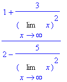(1+3/Limit(x,x = infinity)^2)/(2-5/Limit(x,x = infi...