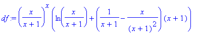 df := (x/(x+1))^x*(ln(x/(x+1))+(1/(x+1)-x/(x+1)^2)*...