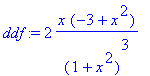ddf := 2*x*(-3+x^2)/(1+x^2)^3