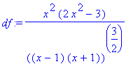 df := x^2*(2*x^2-3)/((x-1)*(x+1))^(3/2)