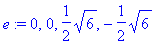 e := 0, 0, 1/2*sqrt(6), -1/2*sqrt(6)