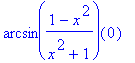 arcsin((1-x^2)/(x^2+1))(0)