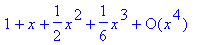 series(1+1*x+1/2*x^2+1/6*x^3+O(x^4),x,4)