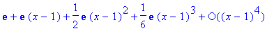series(exp(1)+exp(1)*(x-1)+1/2*exp(1)*(x-1)^2+1/6*e...