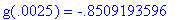 g(.25e-2) = -.8509193596