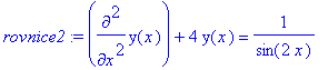 rovnice2 := diff(y(x),`$`(x,2))+4*y(x) = 1/sin(2*x)...