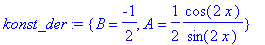 konst_der := {B = -1/2, A = 1/2*cos(2*x)/sin(2*x)}