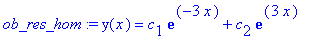 ob_res_hom := y(x) = c[1]*exp(-3*x)+c[2]*exp(3*x)
