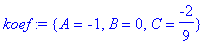 koef := {A = -1, B = 0, C = -2/9}