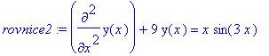 rovnice2 := diff(y(x),`$`(x,2))+9*y(x) = x*sin(3*x)...