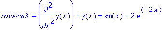 rovnice3 := diff(y(x),`$`(x,2))+y(x) = sin(x)-2*exp...