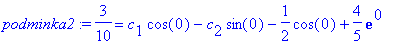 podminka2 := 3/10 = c[1]*cos(0)-c[2]*sin(0)-1/2*cos...