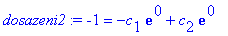 dosazeni2 := -1 = -c[1]*exp(0)+c[2]*exp(0)