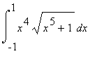 Int(x^4*sqrt(x^5+1),x = -1 .. 1)