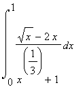 Int((sqrt(x)-2*x)/(x^(1/3)+1),x = 0 .. 1)