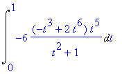 Int(-6*(-t^3+2*t^6)*t^5/(t^2+1),t = 0 .. 1)
