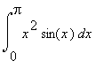 Int(x^2*sin(x),x = 0 .. Pi)