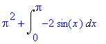 Pi^2+Int(-2*sin(x),x = 0 .. Pi)