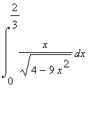 Int(x/sqrt(4-9*x^2),x = 0 .. 2/3)