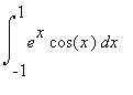 Int(e^x*cos(x),x = -1 .. 1)