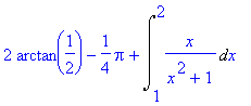 2*arctan(1/2)-1/4*Pi+Int(x/(x^2+1),x = 1 .. 2)