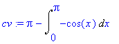 cv := Pi-Int(-cos(x),x = 0 .. Pi)