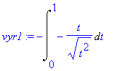 vyr1 := -Int(-1/(t^2)^(1/2)*t,t = 0 .. 1)