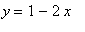 y = 1-2*x