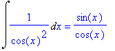 Int(1/(cos(x)^2),x) = 1/cos(x)*sin(x)