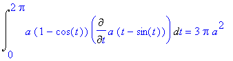 Int(a*(1-cos(t))*Diff(a*(t-sin(t)),t),t = 0 .. 2*Pi...
