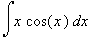 Int(x*cos(x),x)