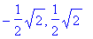 -1/2*sqrt(2), 1/2*sqrt(2)