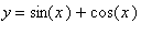 y = sin(x)+cos(x)