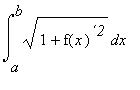int(sqrt(1+f(x)^`2`),x = a .. b)