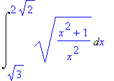 Int(sqrt((x^2+1)/x^2),x = sqrt(3) .. 2*sqrt(2))