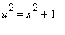 u^2 = x^2+1