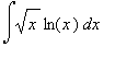 Int(sqrt(x)*ln(x),x)
