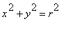 x^2+y^2 = r^2